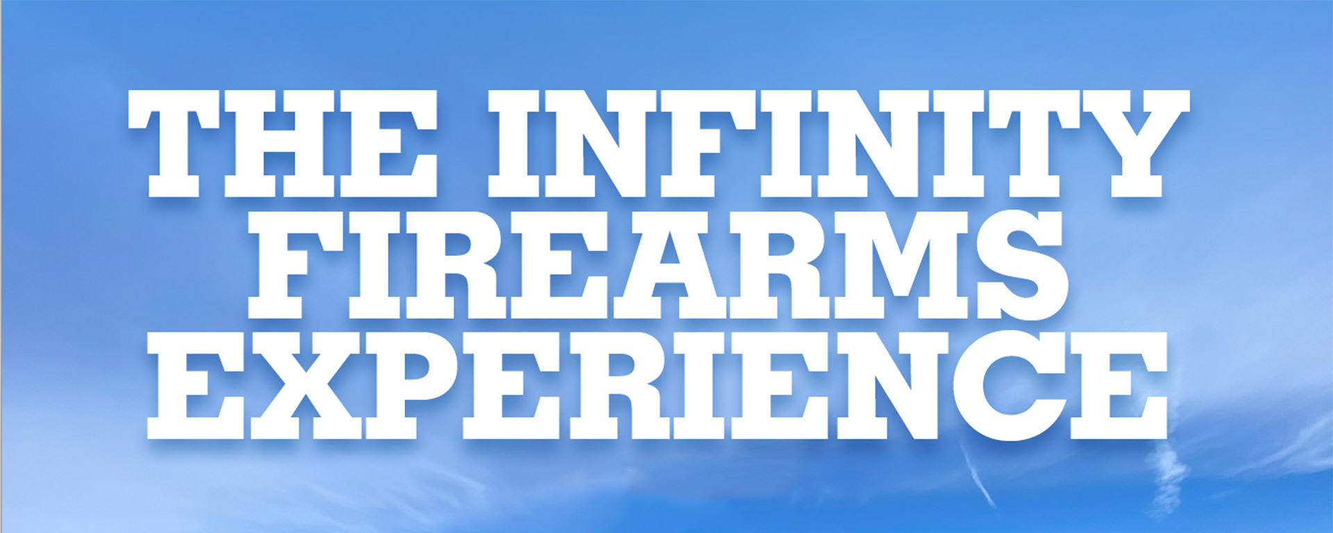 The Infinity Firearms Experience