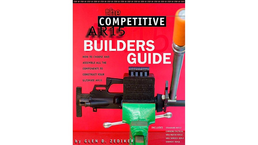 The Competitive AR-15 Builders Guide by Glen Zediker