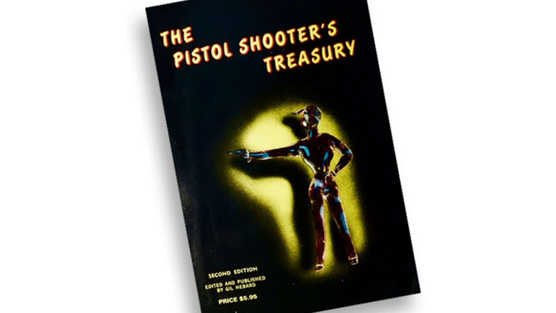 “The Pistol Shooter’s Treasury: Second Edition” edited and published by Gil Hebard